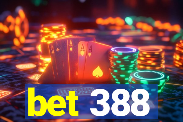 bet 388